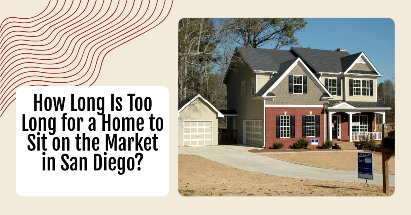 How Long Is Too Long for a Home to Sit on the Market in San Diego?