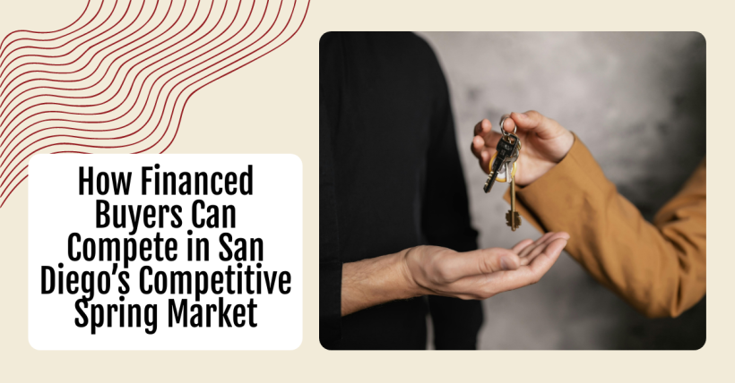 How Financed Buyers Can Compete in San Diego’s Competitive Spring Market