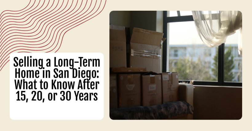 Selling a Long-Term Home in San Diego: What to Know After 15, 20, or 30 Years