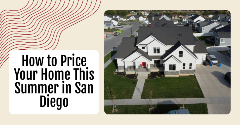 How to Price Your Home This Summer in San Diego