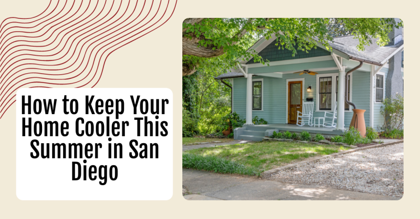How to Keep Your Home Cooler This Summer in San Diego
