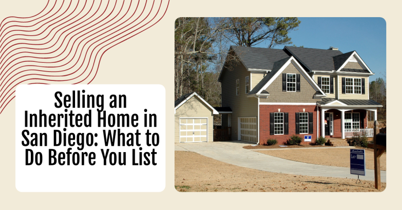 Selling an Inherited Home in San Diego: What to Do Before You List