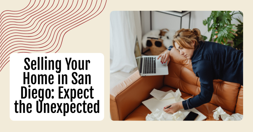 Selling Your Home in San Diego: Expect the Unexpected