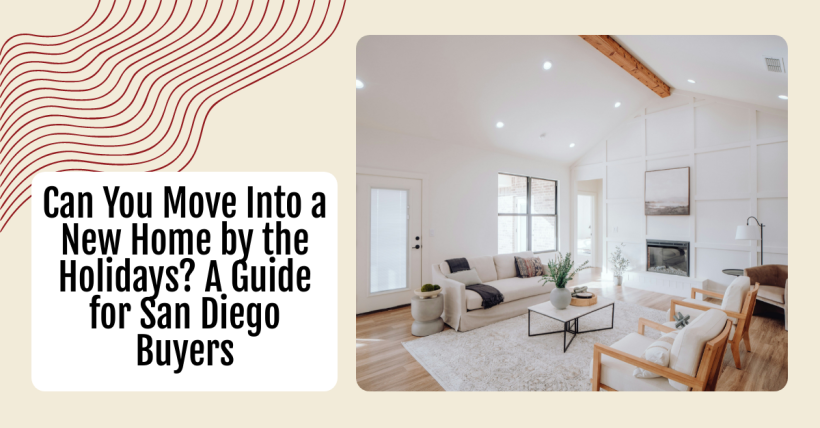 Can You Move Into a New Home by the Holidays? A Guide for San Diego Buyers