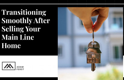 Transitioning Smoothly After Selling Your Main Line Home