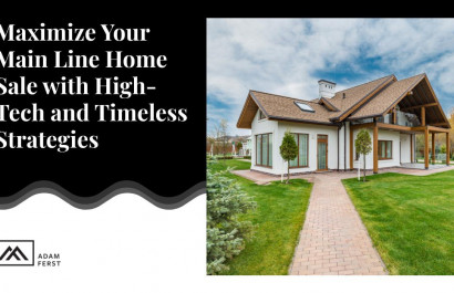 Maximize Your Main Line Home Sale with High-Tech and Timeless Strategies