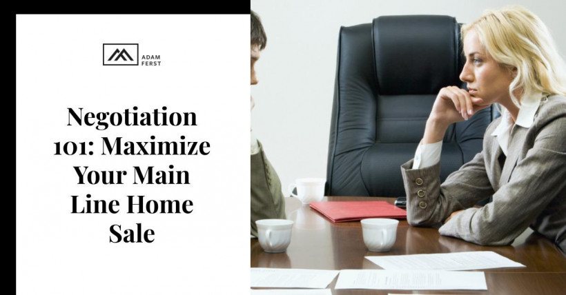 Negotiation 101: Maximize Your Main Line Home Sale