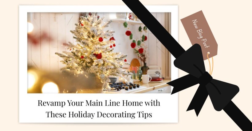 Revamp Your Main Line Home with These Holiday Decorating Tips