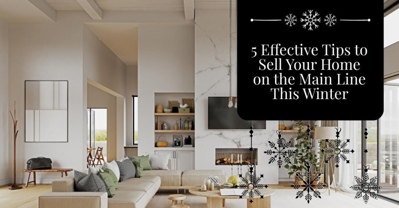 5 Effective Tips to Sell Your Home on the Main Line This Winter