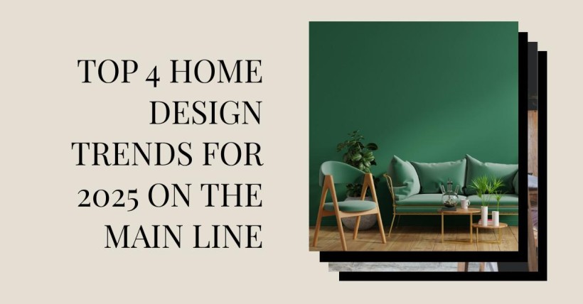 Top 4 Home Design Trends for 2025 on the Main Line