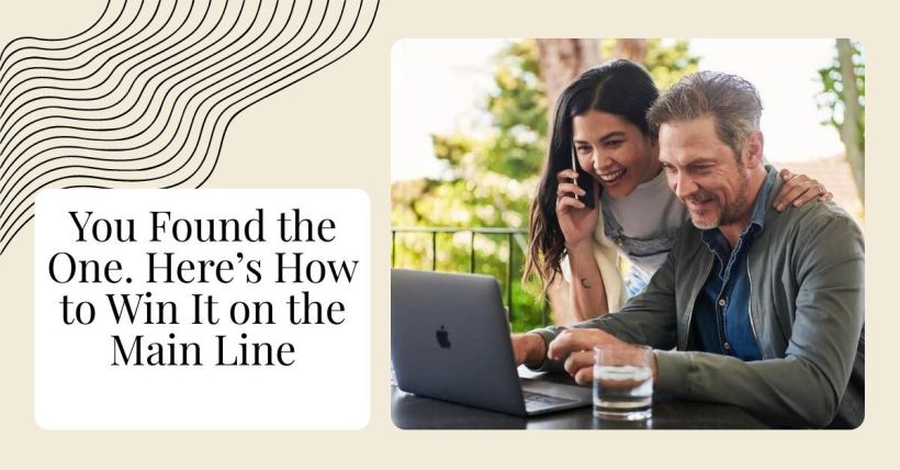 You Found the One. Here’s How to Win It on the Main Line
