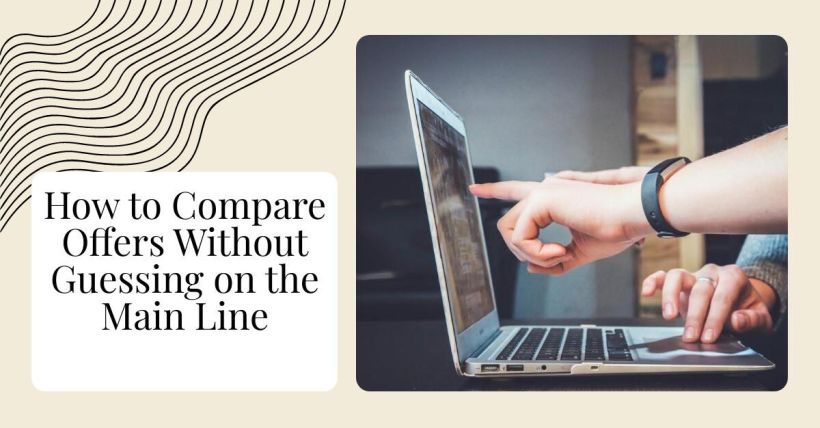 How to Compare Offers Without Guessing on the Main Line
