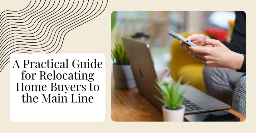 A Practical Guide for Relocating Home Buyers to the Main Line