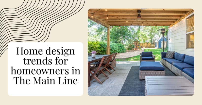 Home design trends for homeowners in The Main Line