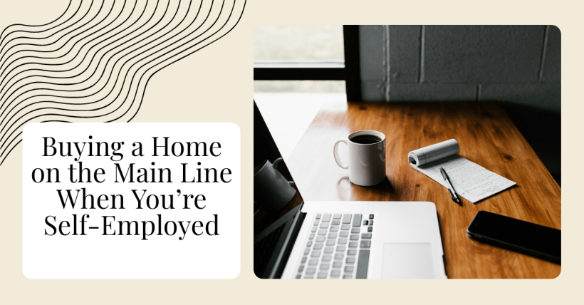 Buying a Home on the Main Line When You’re Self-Employed