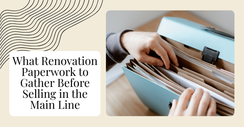What Renovation Paperwork to Gather Before Selling in the Main Line