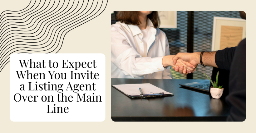 What to Expect When You Invite a Listing Agent Over on the Main Line