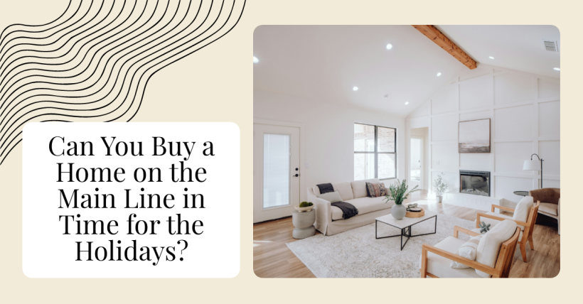 Can You Buy a Home on the Main Line in Time for the Holidays?