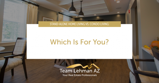 Stand-Alone Home Living vs. Condo Living: Which Is For You?