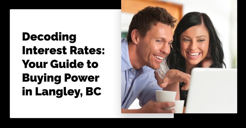 Decoding Interest Rates: Your Guide to Buying Power in Langley, BC