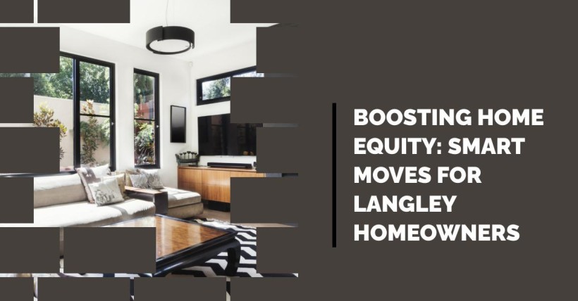 Boosting Home Equity: Smart Moves for Langley Homeowners