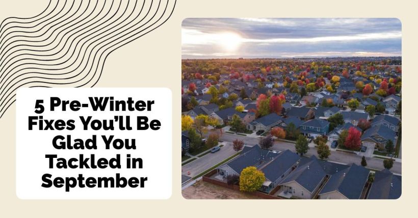 5 Pre-Winter Fixes You’ll Be Glad You Tackled in September