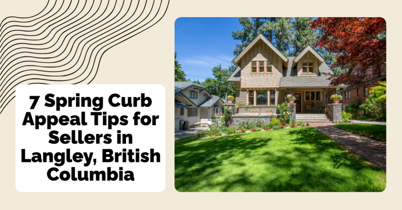 7 Spring Curb Appeal Tips for Sellers in Langley, British Columbia