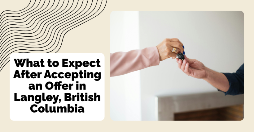 What to Expect After Accepting an Offer in Langley, British Columbia