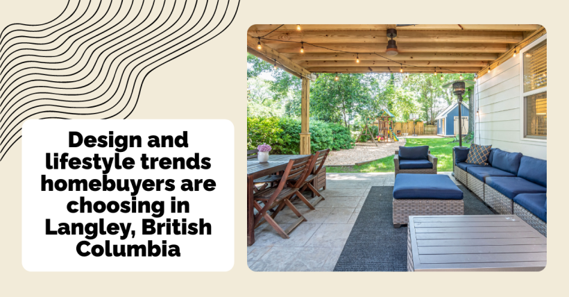 Design and lifestyle trends homebuyers are choosing in Langley, British Columbia