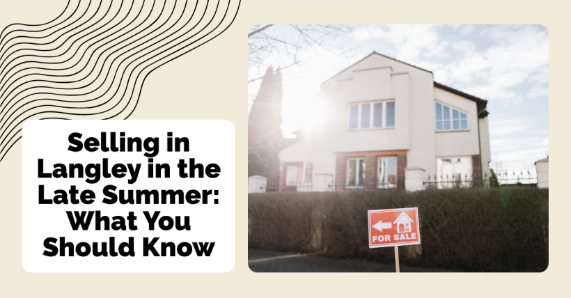 Selling in Langley in the Late Summer: What You Should Know