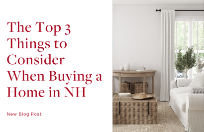 The Top 3 Things to Consider When Buying a Home in New Hampshire