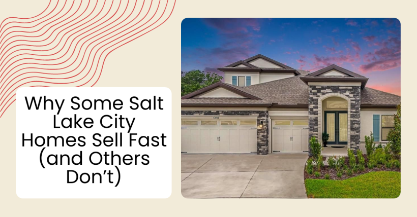 Why Some Salt Lake City Homes Sell Fast (and Others Don’t)