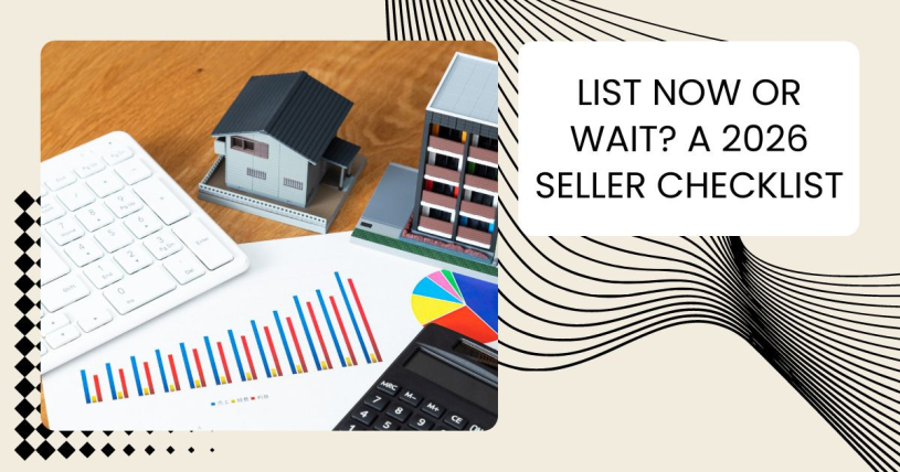 List Now or Wait? A 2026 Seller Checklist