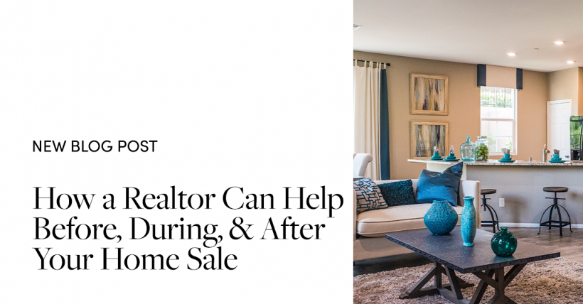 How a Real Estate Agent Can Help Before, During, & After Your Home Sale