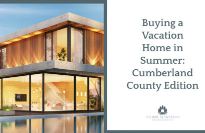 Buying a Vacation Home in Summer: Cumberland County Edition