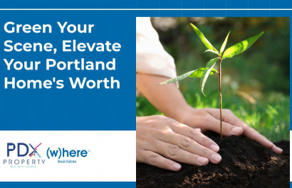 Green Your Scene, Elevate Your Portland Home's Worth