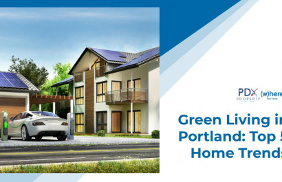Green Living in Portland: Top 5 Home Trends