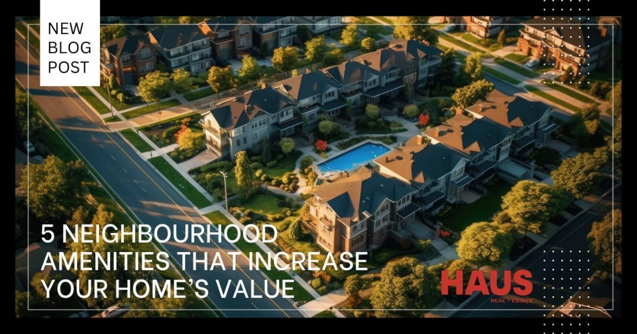 5 Neighbourhood Amenities That Increase Your Home’s Value