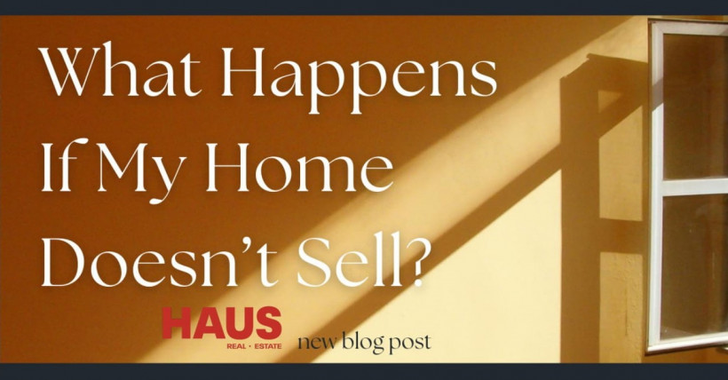 What Happens If My Home Doesn't Sell?