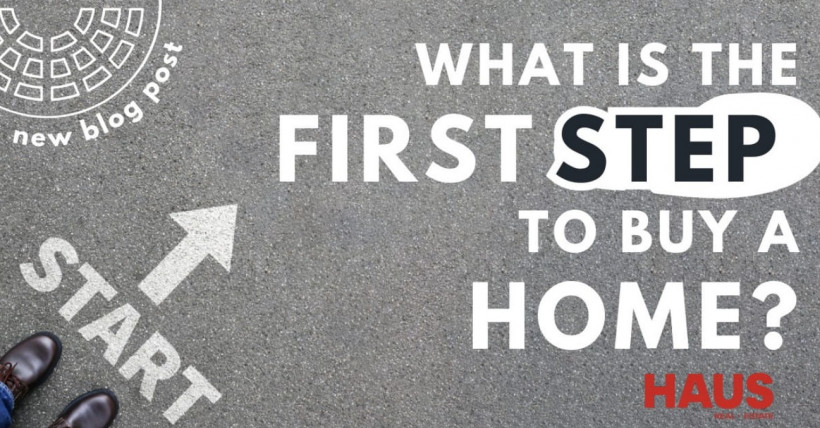 What Is the First Step to Buy a Home?