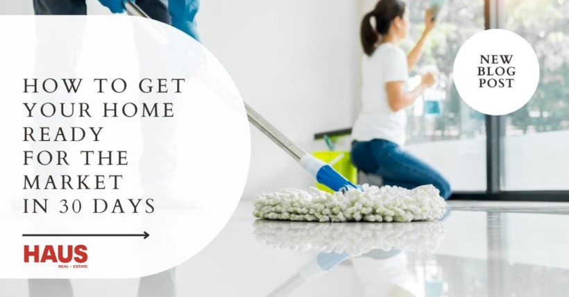 How to Get Your Home Ready for the Market in 30 Days