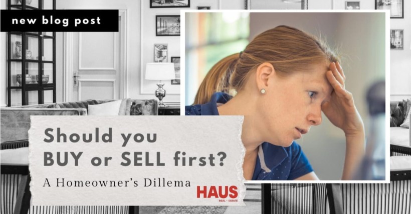 Should You Buy or Sell First? A Homeowner’s Dilemma