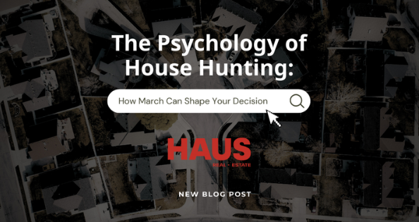 The Psychology of House Hunting: How March Can Shape Your Decision