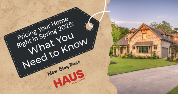 Pricing Your Home Right in Spring 2025: What You Need to Know