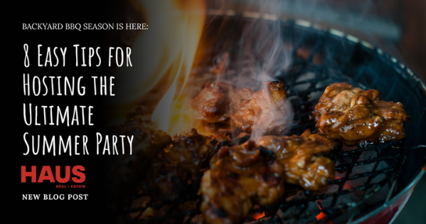 Backyard BBQ Season Is Here: 8 Easy Tips for Hosting the Ultimate Summer Party
