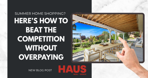 Summer Home Shopping? Here’s How to Beat the Competition Without Overpaying