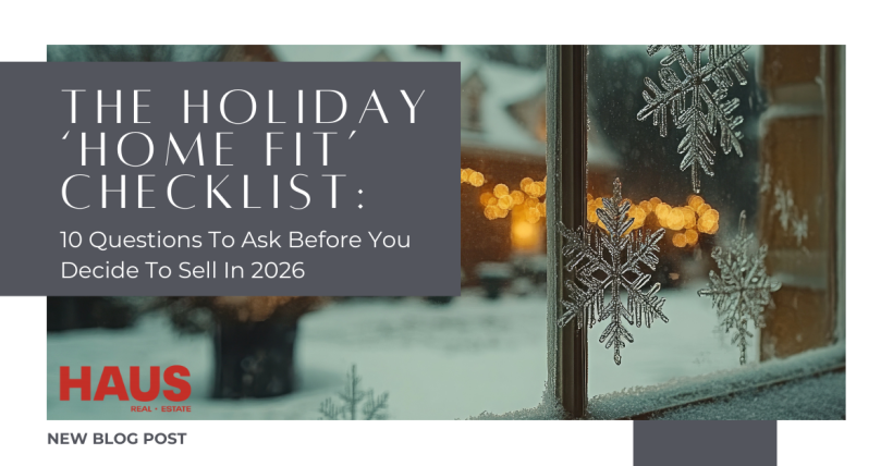 The Holiday ‘Home Fit’ Checklist: 10 Questions To Ask Before You Decide To Sell In 2026