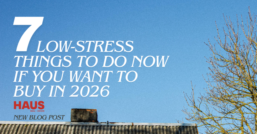 7 Low-Stress Things to do Now if you Want to Buy in 2026