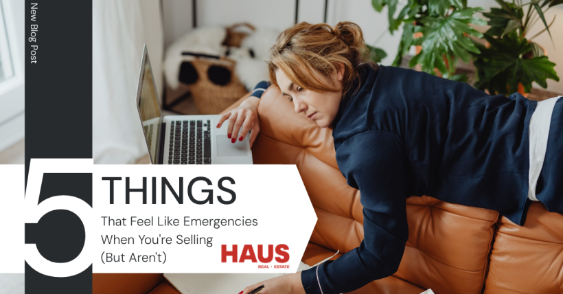 5 Things That Feel Like Emergencies When You're Selling, But Aren't
