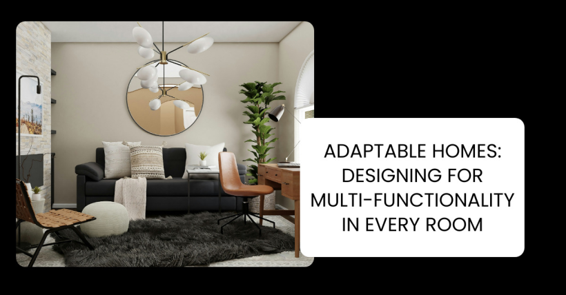 Adaptable Homes: Designing for Multi-Functionality in Every Room